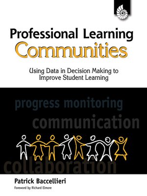 cover image of Professional Learning Communities: Using Data in Decision Making to Improve Student Learning